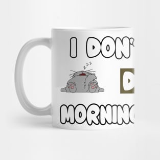 I Dont Do Mornings Mug